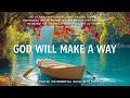 Download Lagu God Will Make A Way : Prayer Instrumental Music 24/7, Scriptures with Spring Scene🌿 Christian Piano