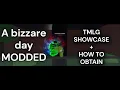 A bizzare day MODDED TMLG Showcase How to obtain