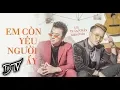 Download Lagu Em Còn Yêu Người Ấy l Lý Tuấn Kiệt, Chấn Hào (Official MV)