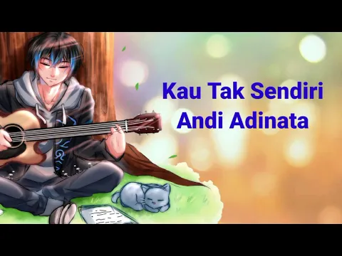 Download MP3 Kau Tak Sendiri - Andi Adinata (Lirik Video)