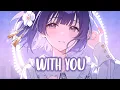 Download Lagu Nightcore - With You (Lyrics)