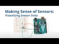 Making Sense of Sensors Visualizing Sensor Data