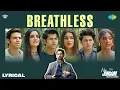 Download Lagu Breathless - Lyrical | Hai Junoon! | Neil Nitin Mukesh,Siddharth,Aryan,Yukti,Saachi,Akshat,Pragati