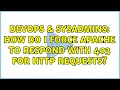 DevOps SysAdmins How do I force Apache to respond with 403 for http requests 2 Solutions