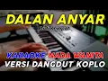 Download Lagu Dalan Anyar - Karaoke Nada Wanita || Dangdut Koplo Jaranan