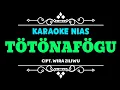 Download Lagu Totonafogu He Akhi Karaoke Nias||Wira Ziliwu_Sino Amaedola Waatumbu Luo Lirik