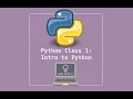 Python Class 1 Intro to Python