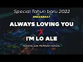 Download Lagu DJ Always Loving You - I'm Lo Ale Breakbeat  JUNGLE DUTCH Special Tahun baru 2022