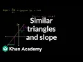 Similar triangles to prove that the slope is constant for a line Algebra I Khan Academy