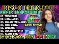 Download Lagu TERKESIMA‼️DJ REMIX DANGDUT LAWAS SYAHDU VIRAL 2025‼️ALBUM DISCO DANGDUT REMIX NONSTOP TERPOPULER 