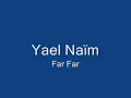 Yael Naïm - Far Far