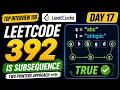 Day 17 LeetCode 392 Is Subsequence Two Pointers Explained Top Interview 150