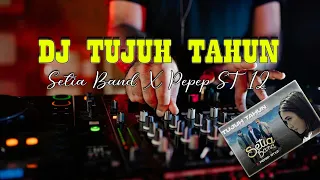 Download DJ - TUJUH TAHUN ( LAGU TERBARU SETIA BAND ) MP3