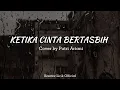 Download Lagu KETIKA CINTA BERTASBIH - Cover by Putri Ariani || Lirik