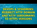 DevOps SysAdmins Redirect http domain and http subdomains to https versions