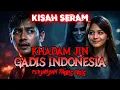Lagu KISAH SERAM | LELAKI BERSETUBUH DENGAN JIN KHADAM | GANGGUAN PENDAMPING GADIS INDONESIA‼️