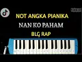 Download Lagu Not Pianika Nan Ko Paham ( Su Jauh Sa Tanam Hati Tapi Tra Hasil ) - BLG RAP