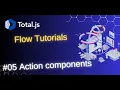Total js Flow action components