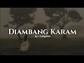 Download Lagu Amigdala - Diambang Karam (Lyrics)