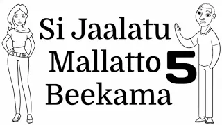Akka Inni Si Jalatuf Si Jaalanne Beeku Barbaada Mallatto Beekama 5 Akka Inni Si Jaalanne Muldhisan 