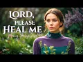 Download Lagu Lord, Please heal me - 4k | Powerful Gospel Songs for Healing \u0026 Restoration | LYRICS | Worship music