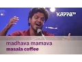 Download Lagu Madhava Mamava - Masala Coffee - Music Mojo Season 3 - Kappa TV