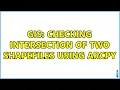 GIS Checking intersection of two shapefiles using ArcPy 2 Solutions