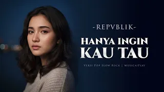 hanya ingin kau tau repvblik ai female slow rock cover melancholic version 