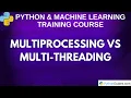 Difference between Multiprocessing and Multithreading