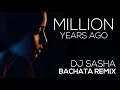 Download Lagu Million Years Ago - Sensual Bachata Remix 2017 - DJ Sasha