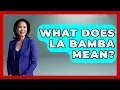 What Does La Bamba Mean - Latin Music Revolution