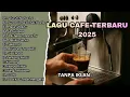Lagu musik cafe terbaru 2025 tanpa iklan, #music