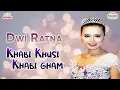 Download Lagu Dwi Ratna - Khabi Khusi Khabi Gham (Official Music Video)