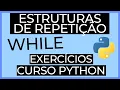 Estruturas de repeticao WHILE em Python - Exercicios