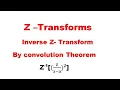 Inverse Z Transforms using Convolution Theorem Problem2