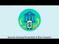 How Do Refunds Work With a Wire Transfer