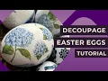 How to Make Beautiful Decoupaged Easter Eggs Easy DIY Easter Craft