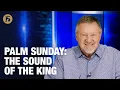 Palm Sunday The Sound of the King Give Him 15 Daily Prayer with Dutch March 27 2026