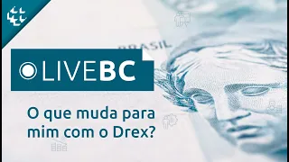 LiveBC #10 - O que muda para mim com o Drex?