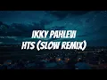 Ikky Pahlevi - HTS (Slow Remix) Lirik