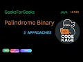 GFG Palindrome Binary 2 Approaches Java Hindi