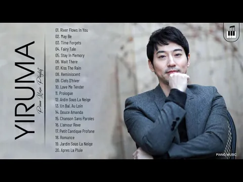 Download MP3 YIRUMA Greatest Hits - Best Song Of YIRUMA - Best Piano Instrumental Music