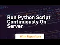 run python script continuously on server