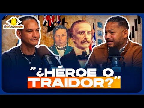 ¿Quién es el verdadero Padre de la Patria? Pedro Santana o Juan Pablo Duarte