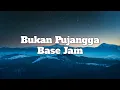 Download Lagu Base Jam - Bukan Pujangga (lyrics)