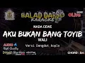 Download Lagu AKU BUKAN BANG TOYIB KARAOKE  - WALI VERSI DANGDUT KOPLO JINGKRAK | BALAD DARSO KARAOKE