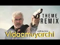 Download Lagu Vidaamuyarchi theme remix - Ajithkumar - Anirudh ravichander - Magizh thirumeni - Gopi.V
