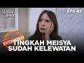 Meisya Sudah Kelewatan Terhadap Ibunya Sendiri - CINTA SEPENUH JIWA | EPS. 45 EXTENDED VERSION
