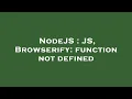 NodeJS JS Browserify function not defined