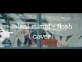 Download Lagu JALANI MIMPI - NOAH(COVER)